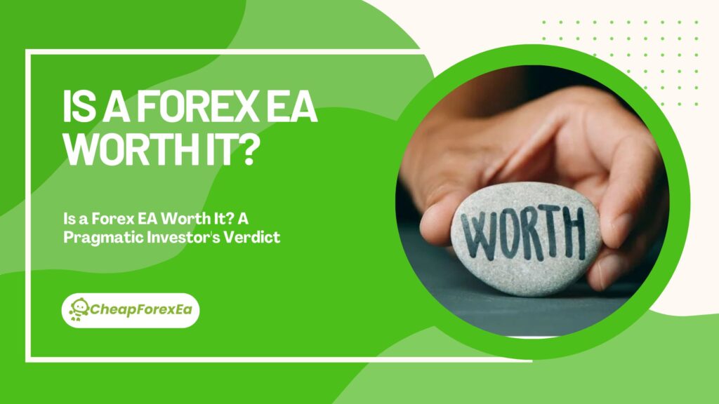 Is a Forex EA Worth It
